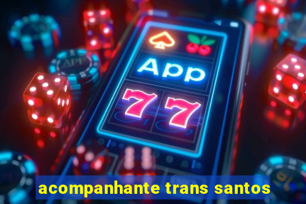 acompanhante trans santos